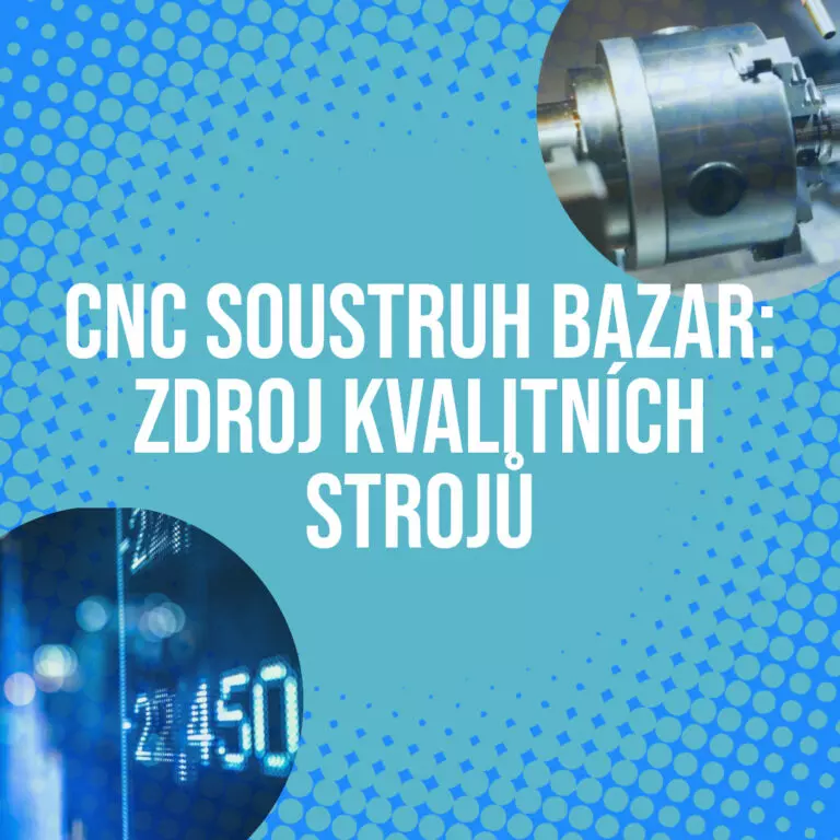 CNC Soustruh Bazar: Zdroj Kvalitních Strojů