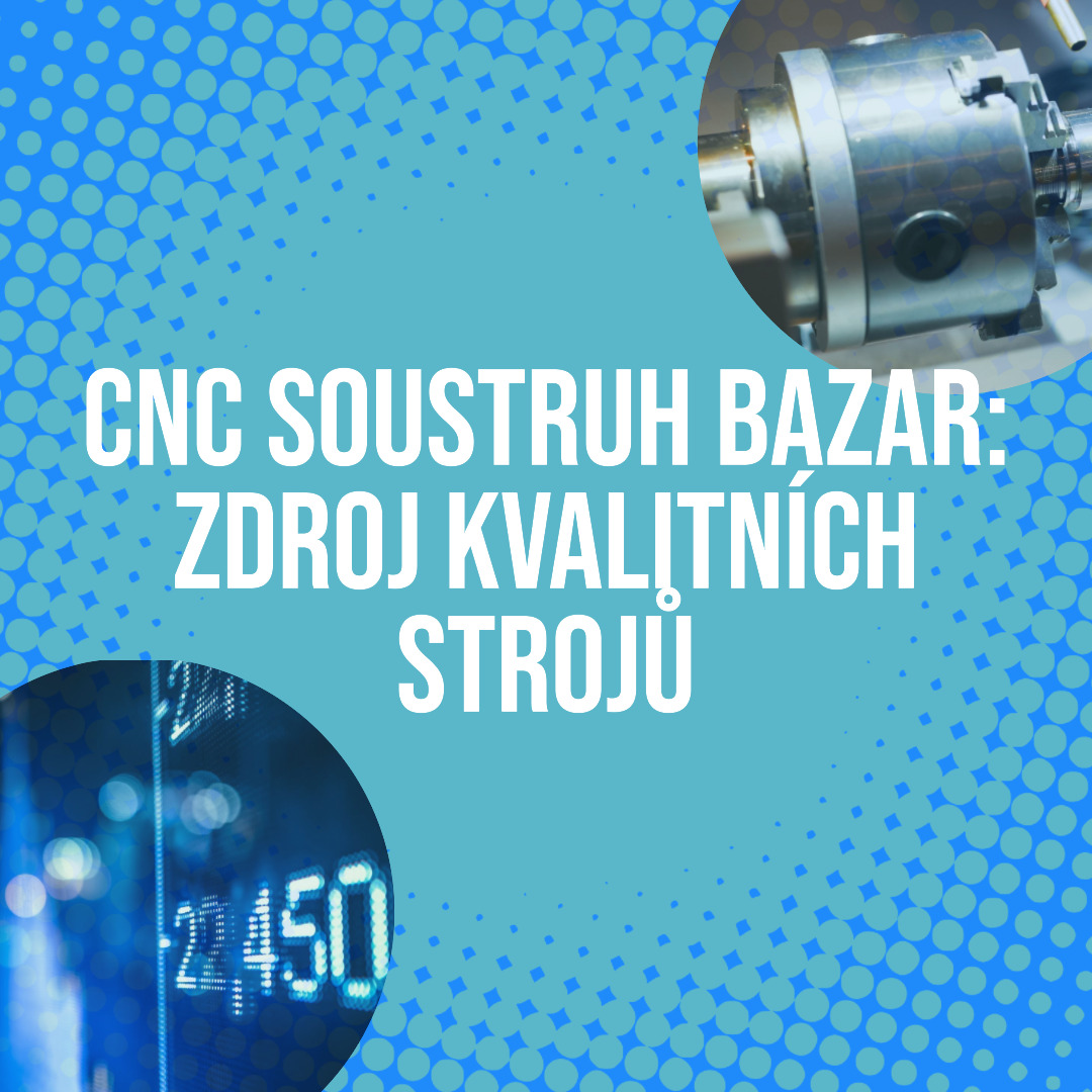 CNC Soustruh Bazar: Zdroj Kvalitních Strojů